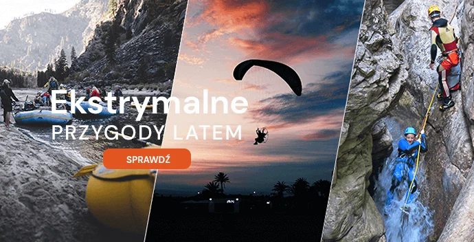 Ekstremalne przygody latem - rafting, kanioning, paralotniarstwo. 